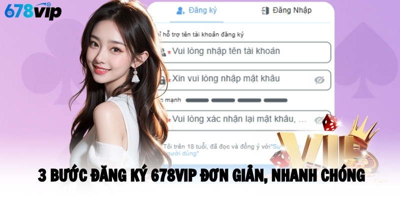 3 bước đăng ký 678VIP đơn giản, nhanh chóng