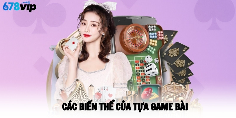 Các biến thể của tựa game bài