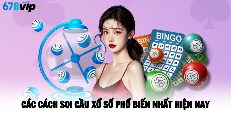 Các cách soi cầu xổ số phổ biến nhất hiện nay
