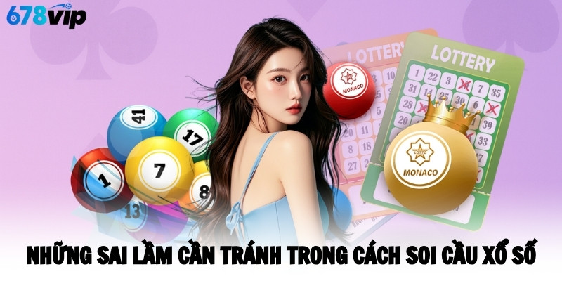 Những sai lầm cần tránh trong cách soi cầu xổ số