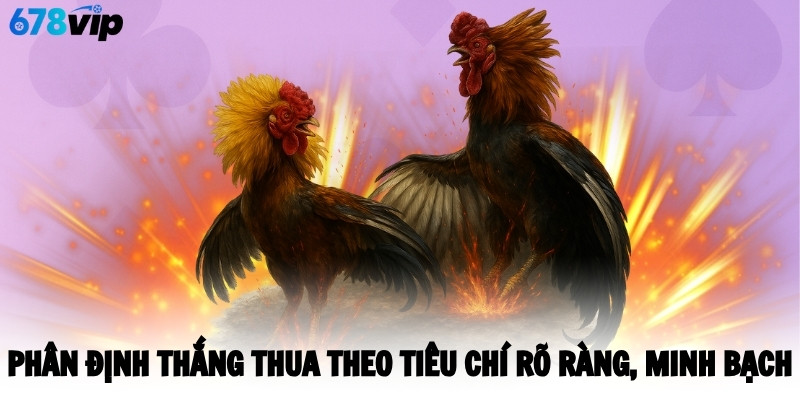 Phân định thắng thua theo tiêu chí rõ ràng, minh bạch