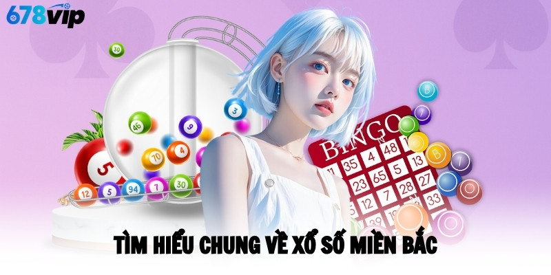 Tìm hiểu chung về xổ số miền Bắc